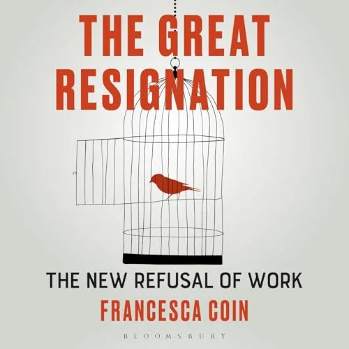 The Great Resignation By Francesca Coin